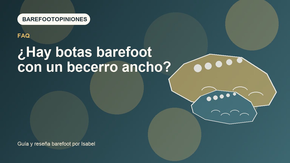 Imagen destacada de ¿Hay botas barefoot con un becerro ancho?