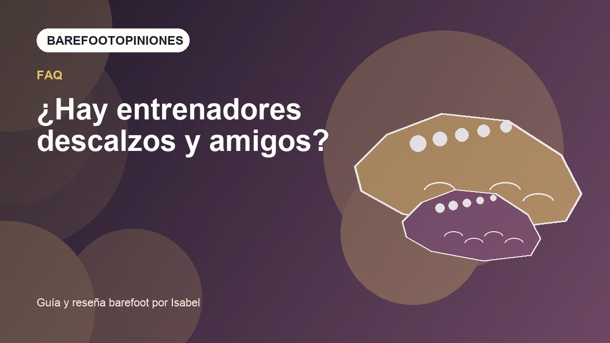 Imagen destacada de ¿Hay entrenadores descalzos y amigos?