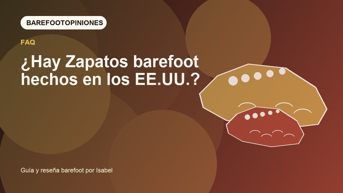 Imagen destacada de ¿Hay Zapatos barefoot hechos en los EE.UU.?