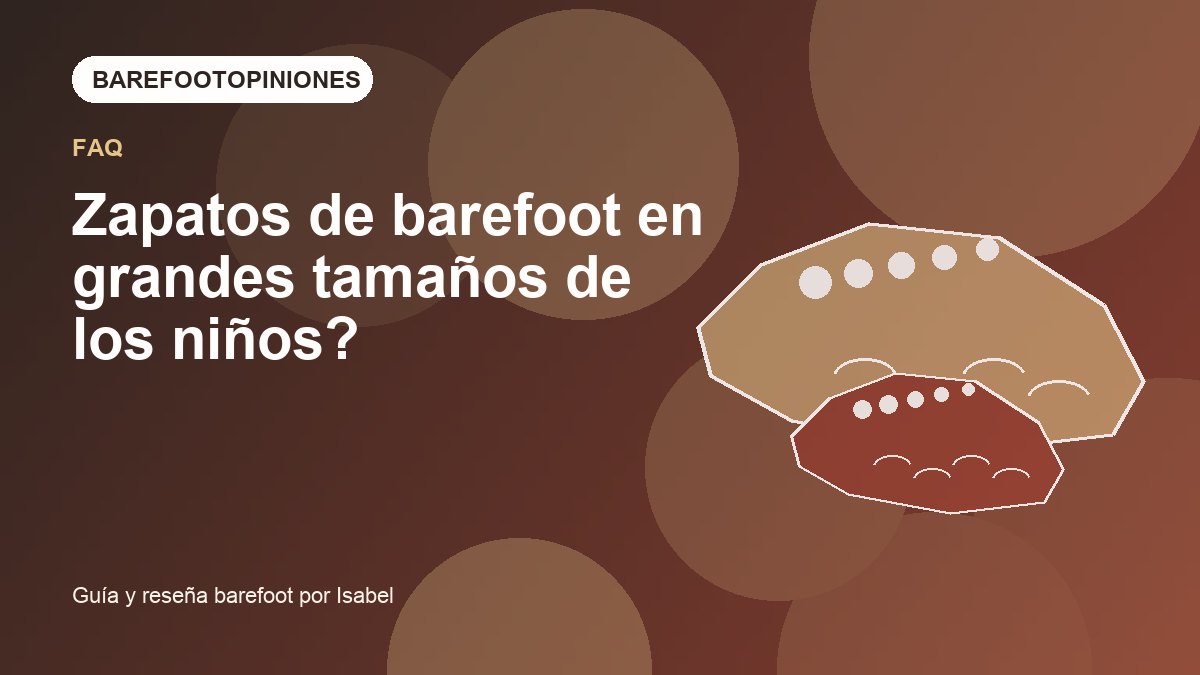 Imagen destacada de Zapatos de barefoot en grandes tamaños de los niños?