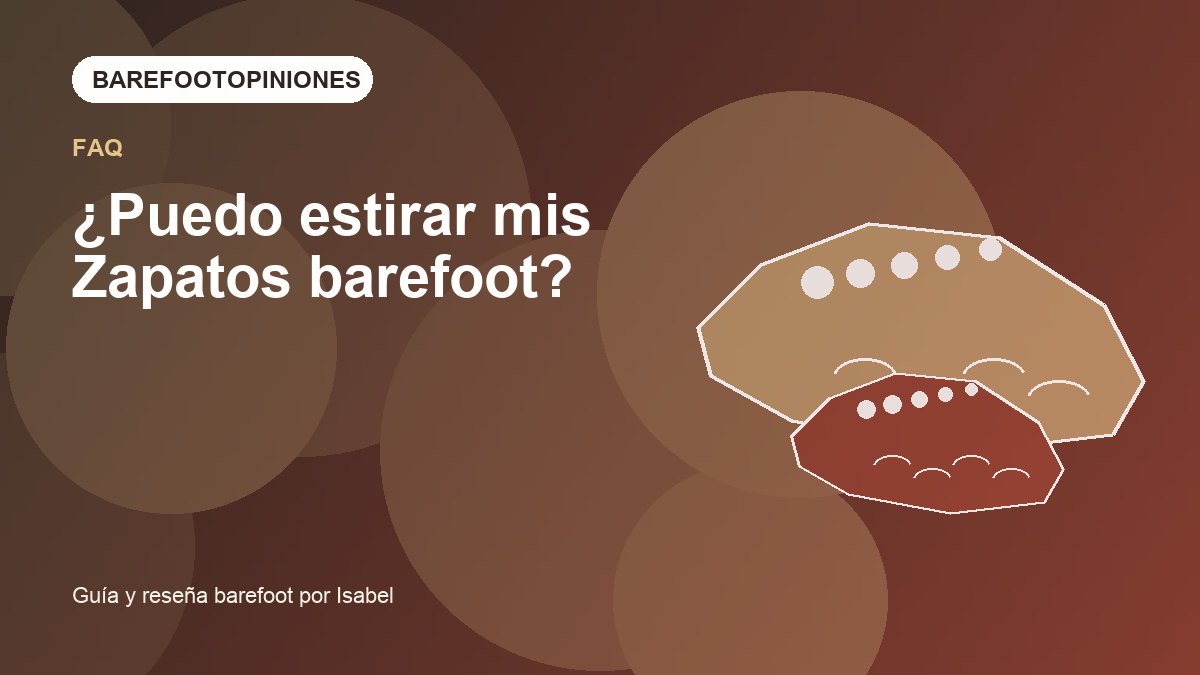 Imagen destacada de ¿Puedo estirar mis Zapatos barefoot?