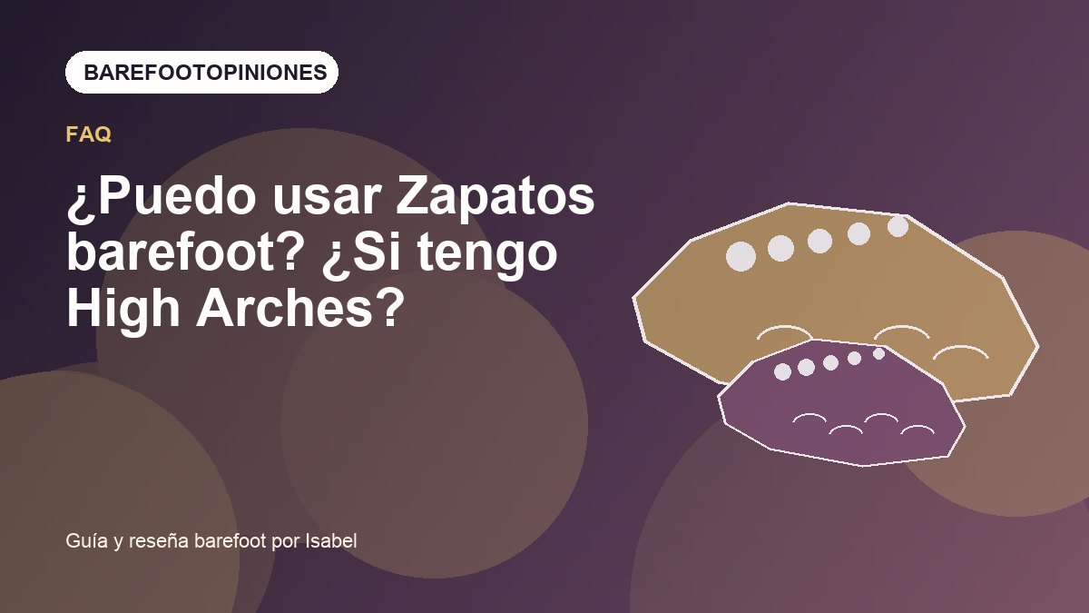 Imagen destacada de ¿Puedo usar Zapatos barefoot? ¿Si tengo High Arches?