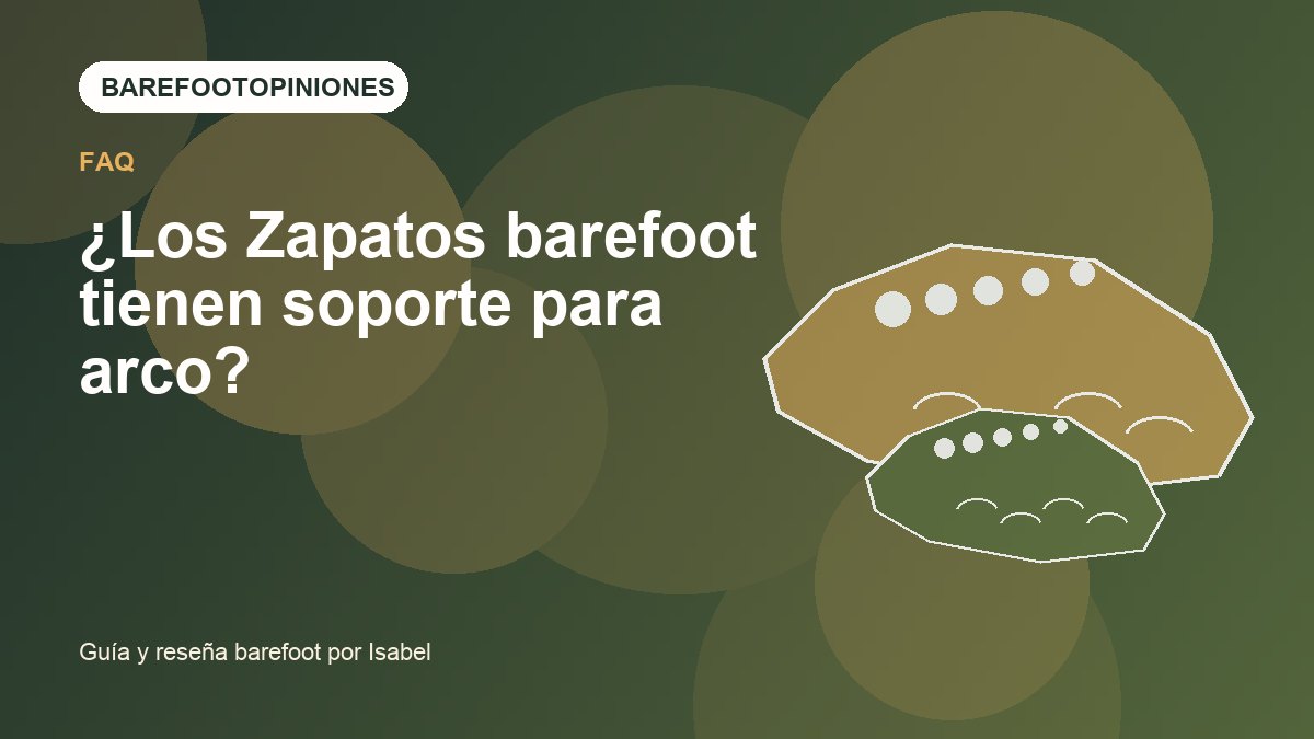 Imagen destacada de ¿Los Zapatos barefoot tienen soporte para arco?