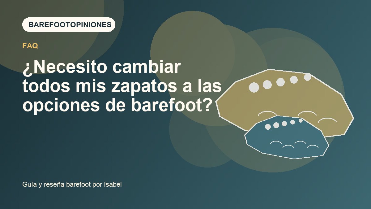 Imagen destacada de ¿Necesito cambiar todos mis zapatos a las opciones de barefoot?