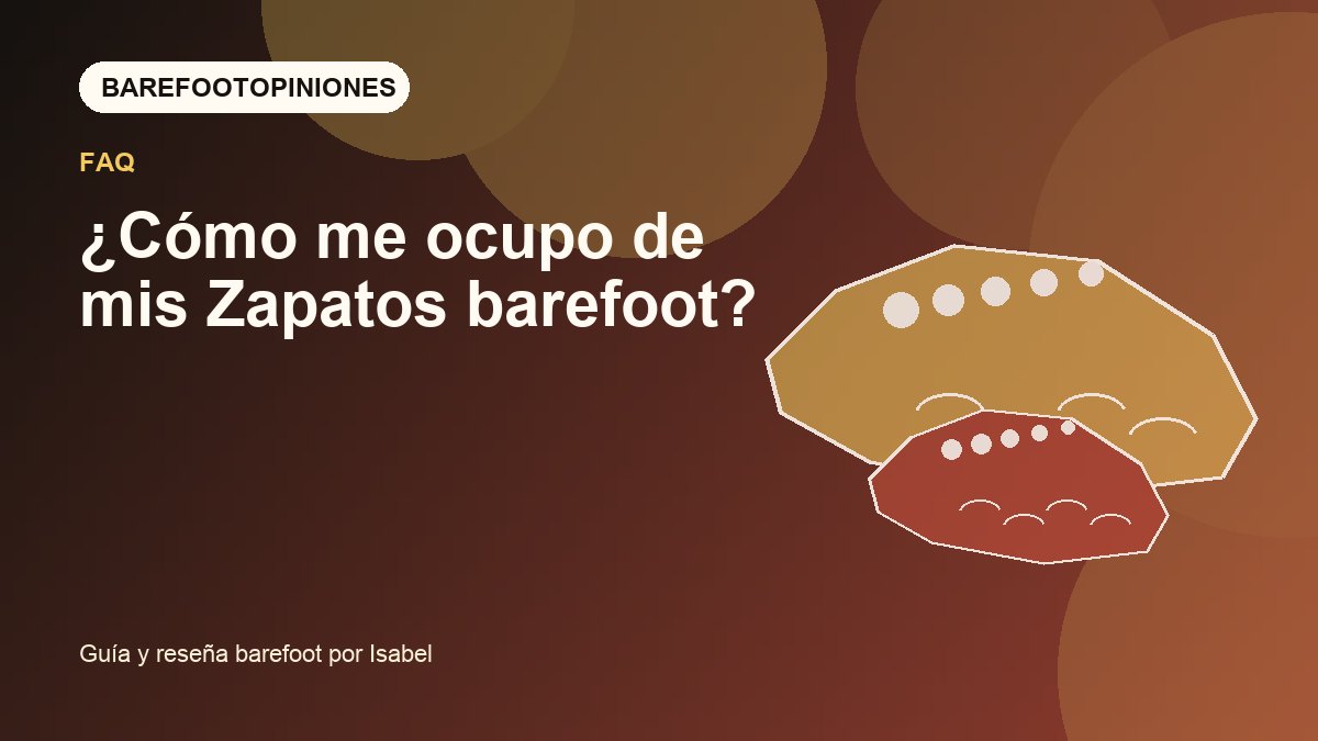 Imagen destacada de ¿Cómo me ocupo de mis Zapatos barefoot?