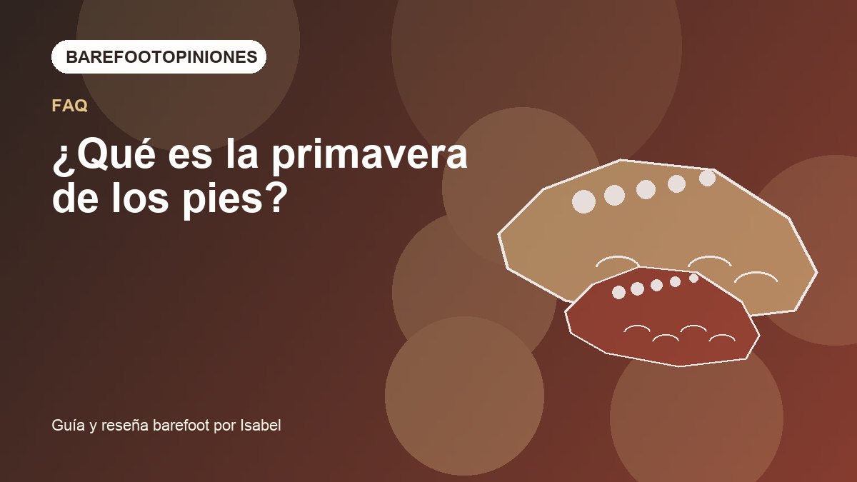 Imagen destacada de ¿Qué es la primavera de los pies?