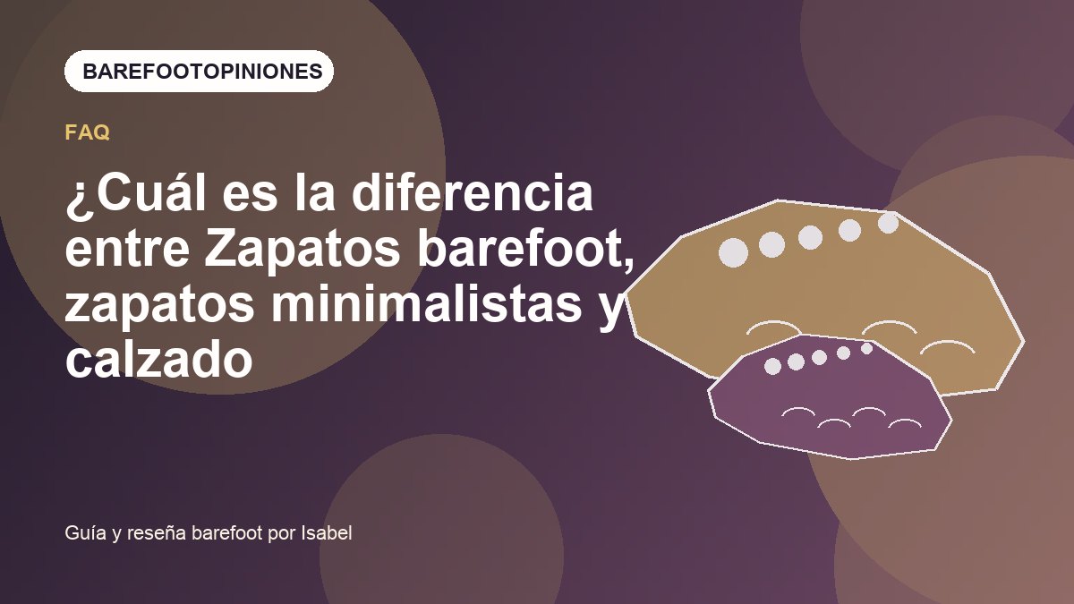 Imagen destacada de ¿Cuál es la diferencia entre Zapatos barefoot, zapatos minimalistas y calzado
