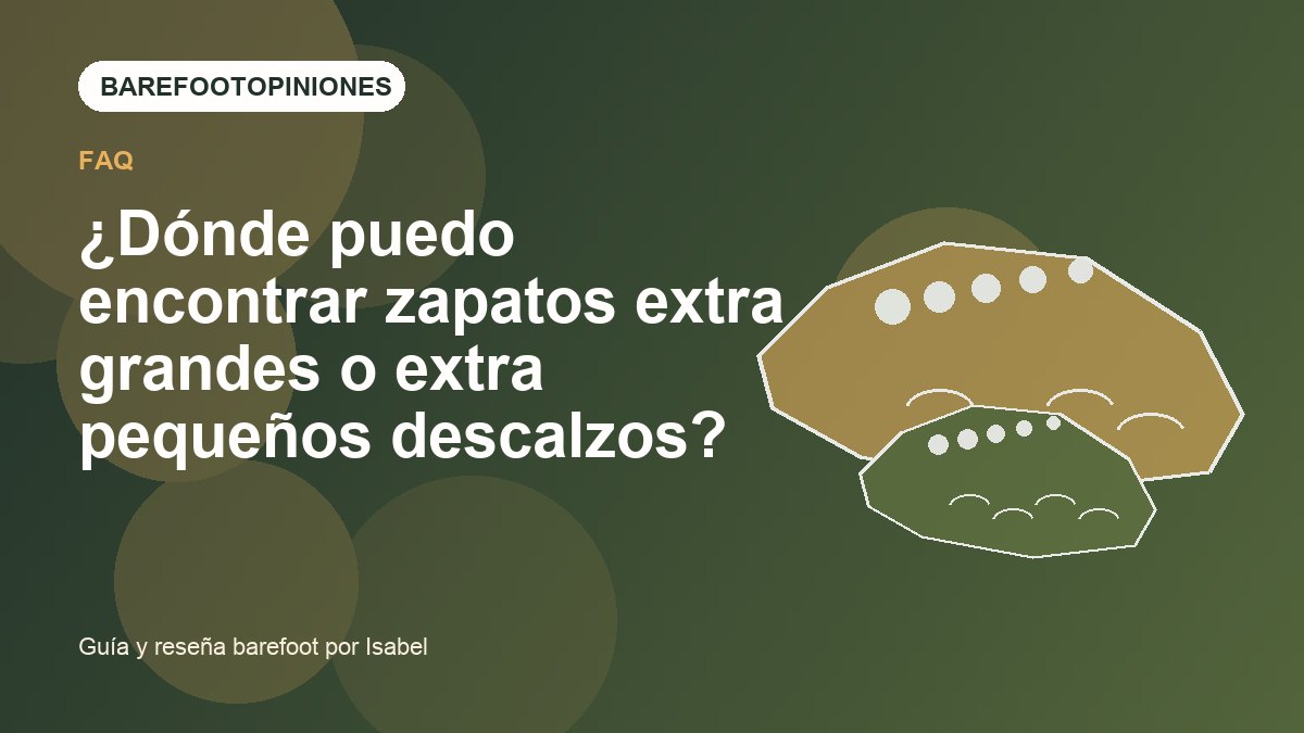 Imagen destacada de ¿Dónde puedo encontrar zapatos extra grandes o extra pequeños descalzos?
