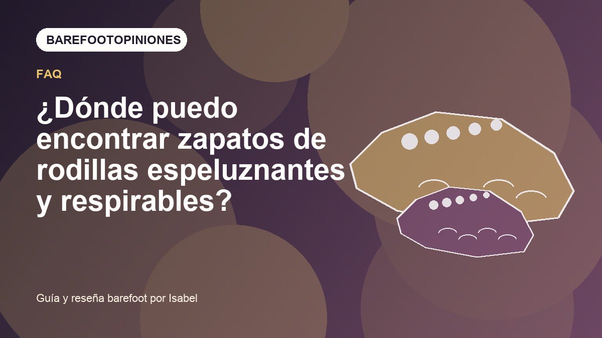Imagen destacada de ¿Dónde puedo encontrar zapatos de rodillas espeluznantes y respirables?
