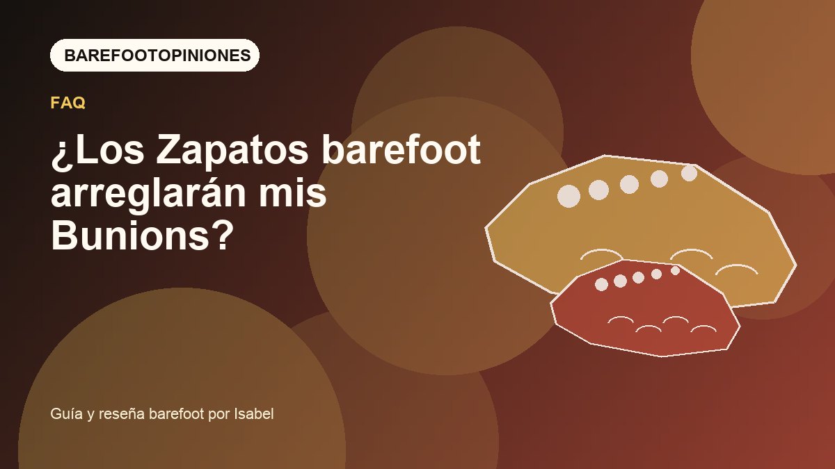 Imagen destacada de ¿Los Zapatos barefoot arreglarán mis Bunions?