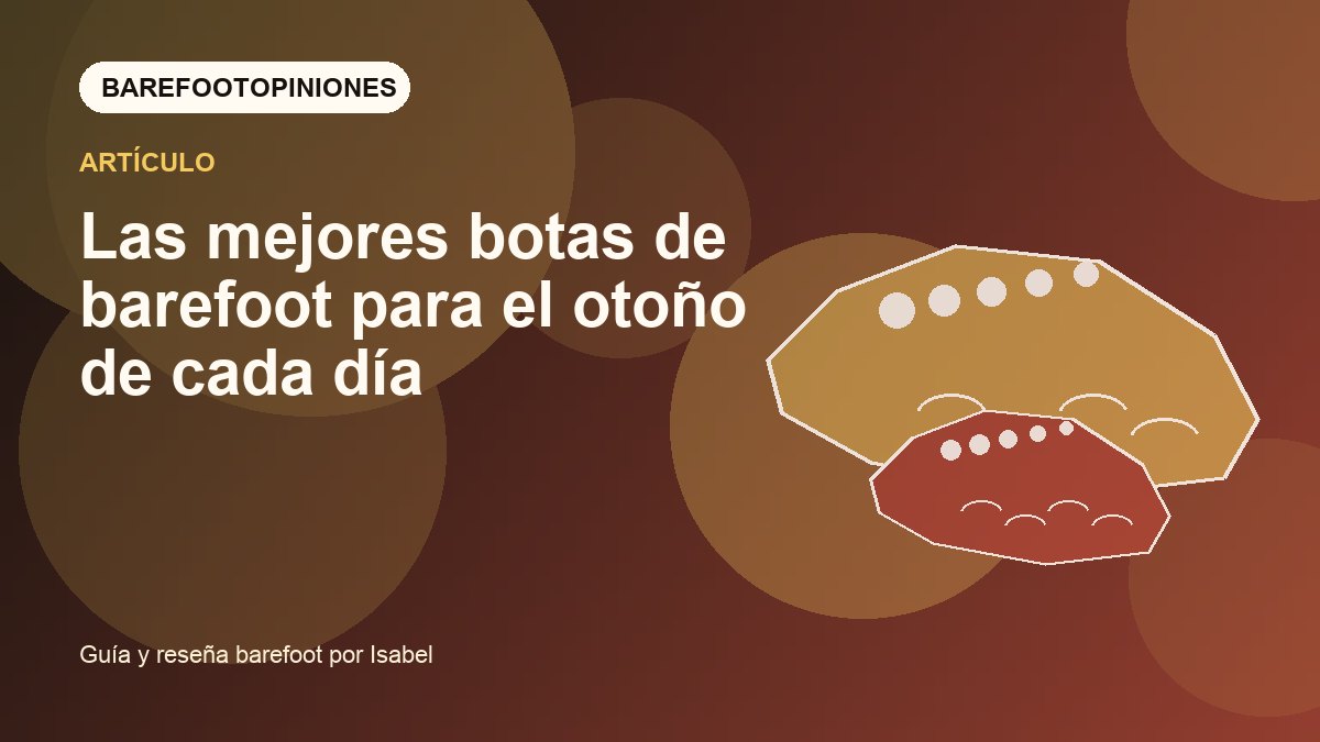 Imagen destacada de Las mejores botas de barefoot para el otoño de cada día