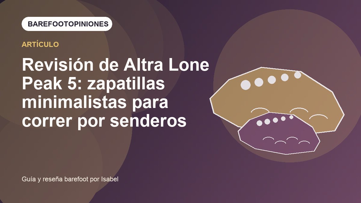 Imagen destacada de Revisión de Altra Lone Peak 5: zapatillas minimalistas para correr por senderos