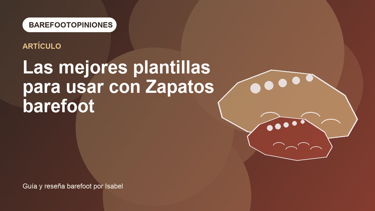 Imagen destacada de Las mejores plantillas para usar con Zapatos barefoot