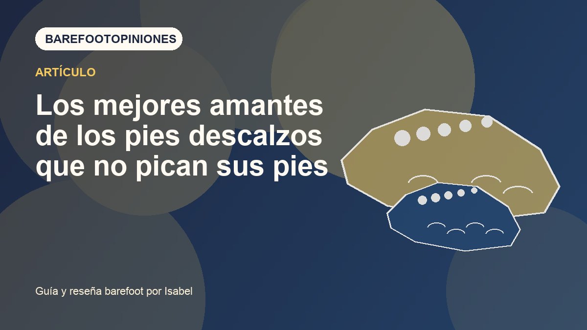 Imagen destacada de Los mejores amantes de los pies descalzos que no pican sus pies