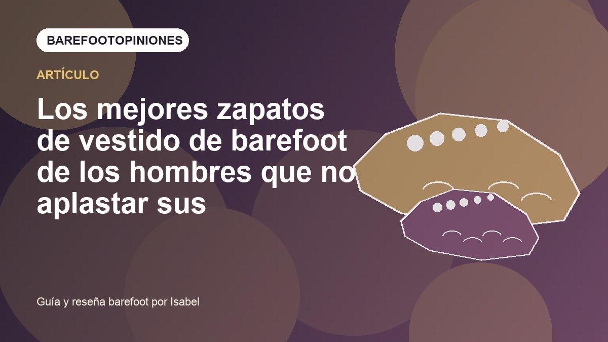 Imagen destacada de Los mejores zapatos de vestido de barefoot de los hombres que no aplastar sus