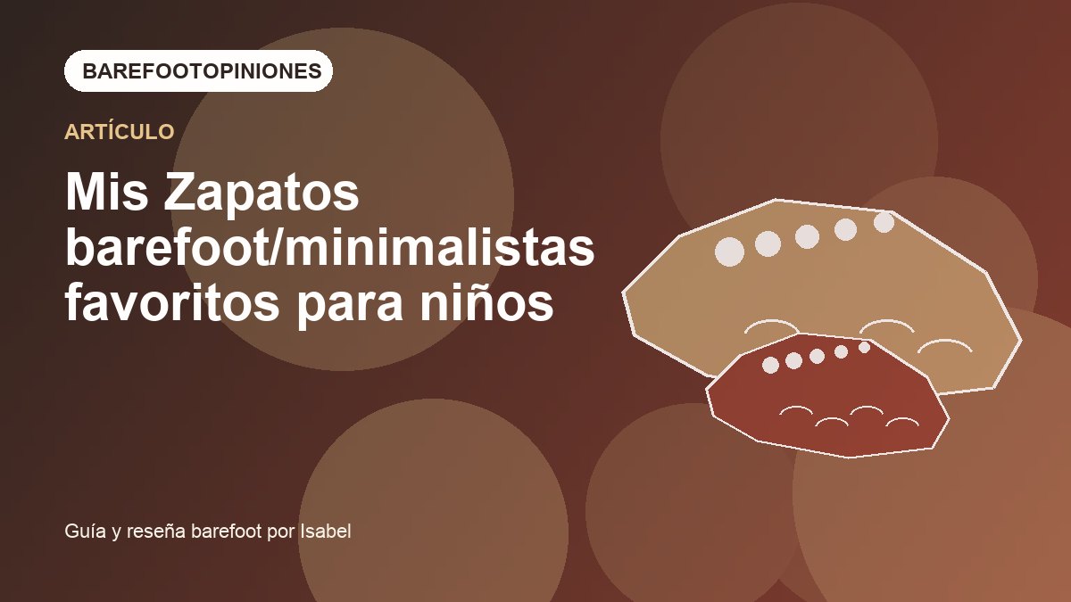 Imagen destacada de Mis Zapatos barefoot/minimalistas favoritos para niños