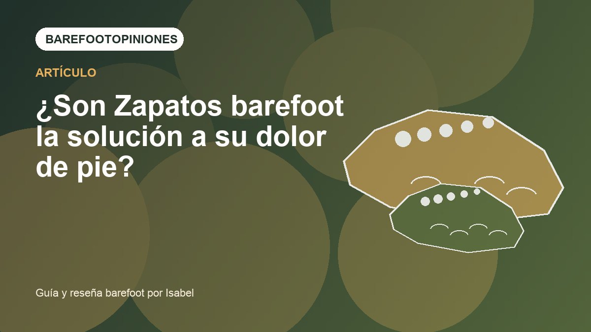 Imagen destacada de ¿Son Zapatos barefoot la solución a su dolor de pie?