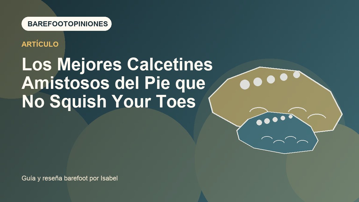 Imagen destacada de Los Mejores Calcetines Amistosos del Pie que No Squish Your Toes