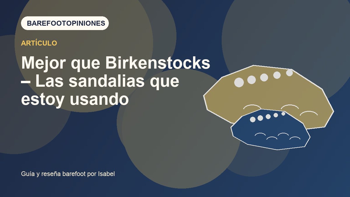 Imagen destacada de Mejor que Birkenstocks – Las sandalias que estoy usando