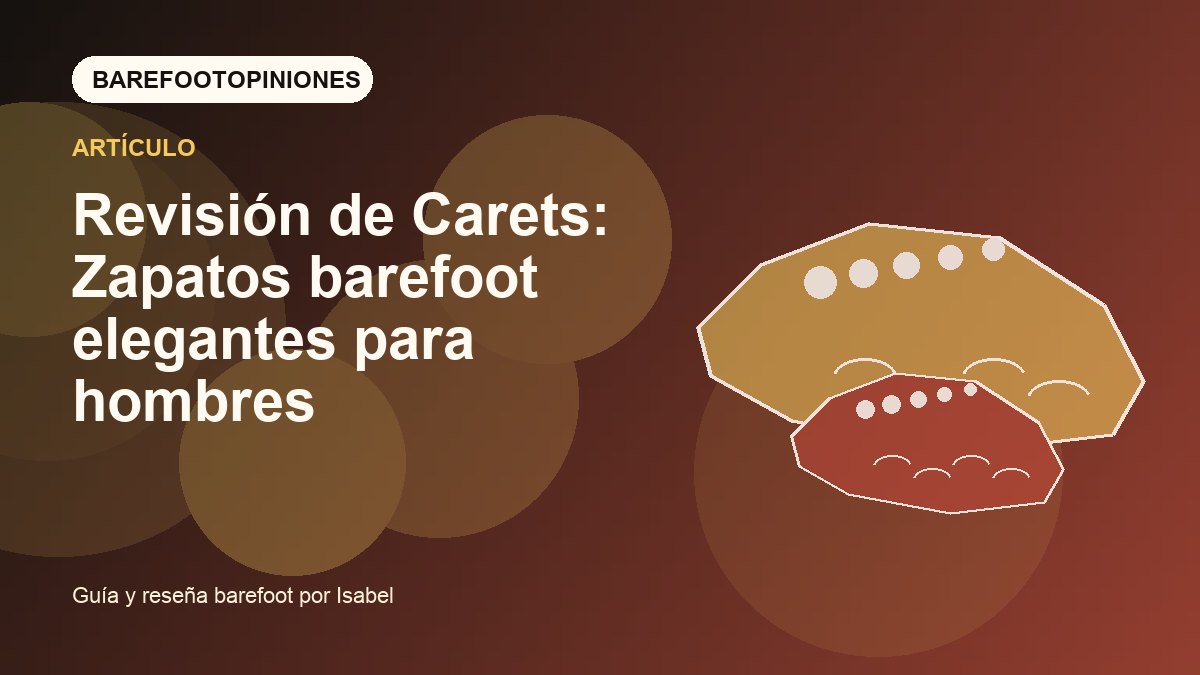Imagen destacada de Revisión de Carets: Zapatos barefoot elegantes para hombres