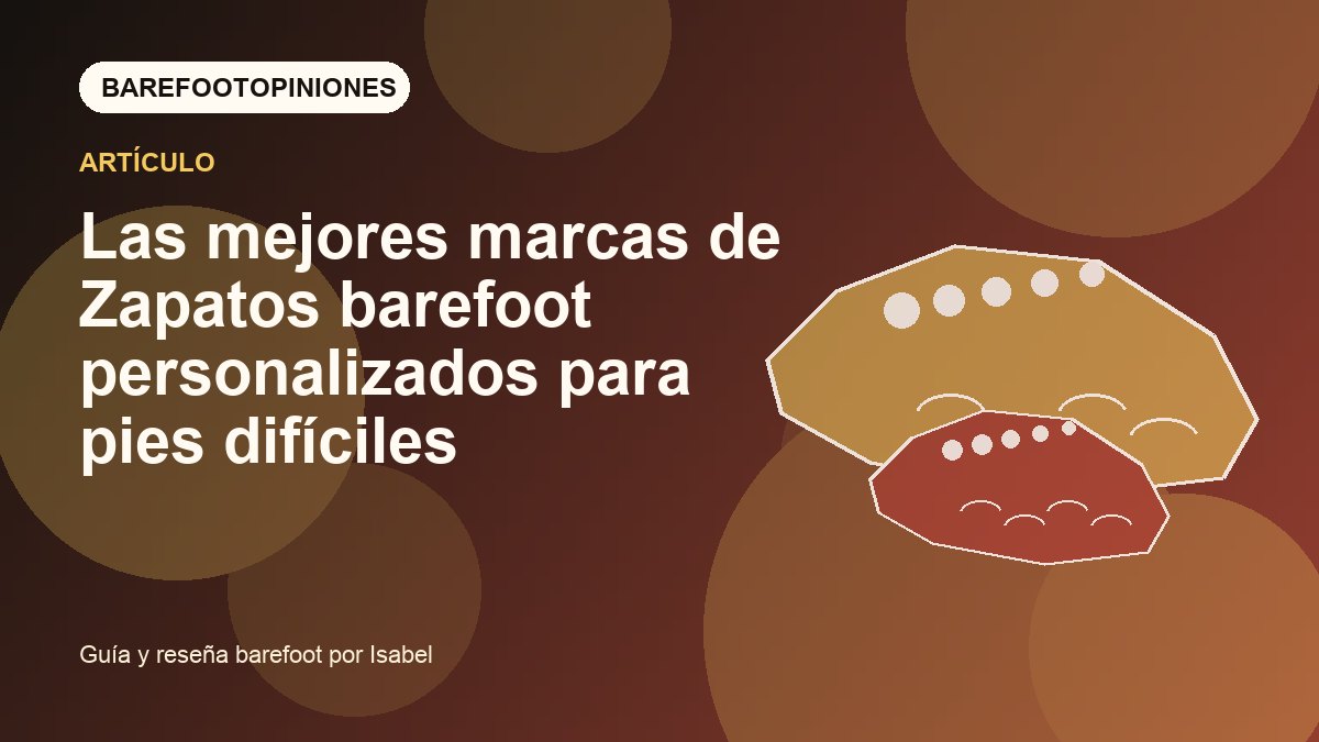 Imagen destacada de Las mejores marcas de Zapatos barefoot personalizados para pies difíciles