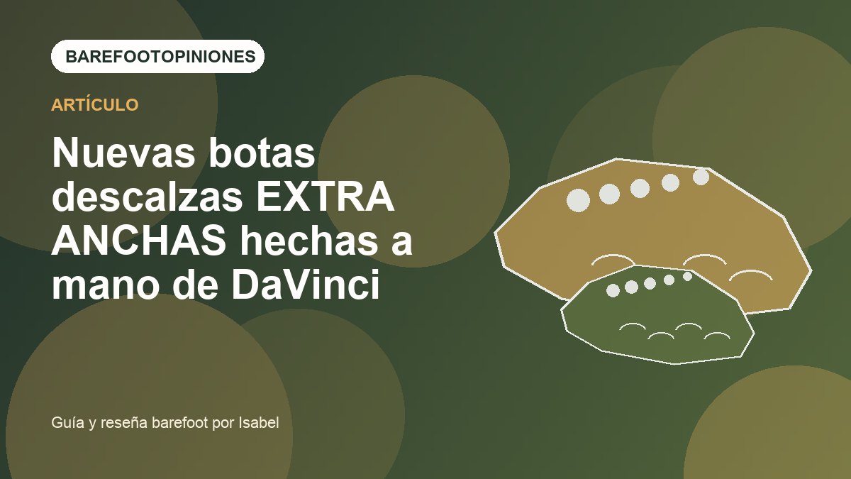 Imagen destacada de Nuevas botas descalzas EXTRA ANCHAS hechas a mano de DaVinci