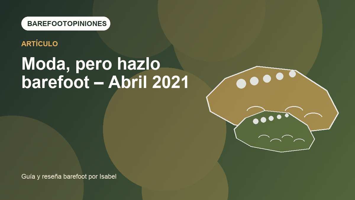 Imagen destacada de Moda, pero hazlo barefoot – Abril 2021