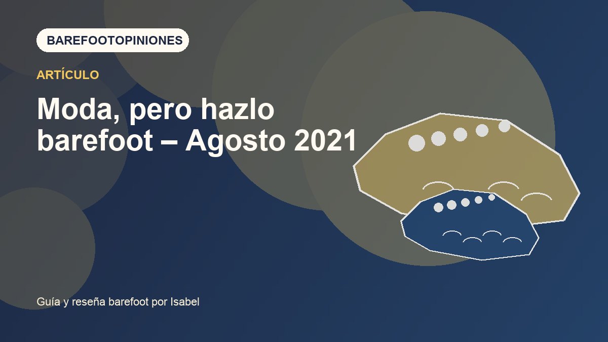 Imagen destacada de Moda, pero hazlo barefoot – Agosto 2021