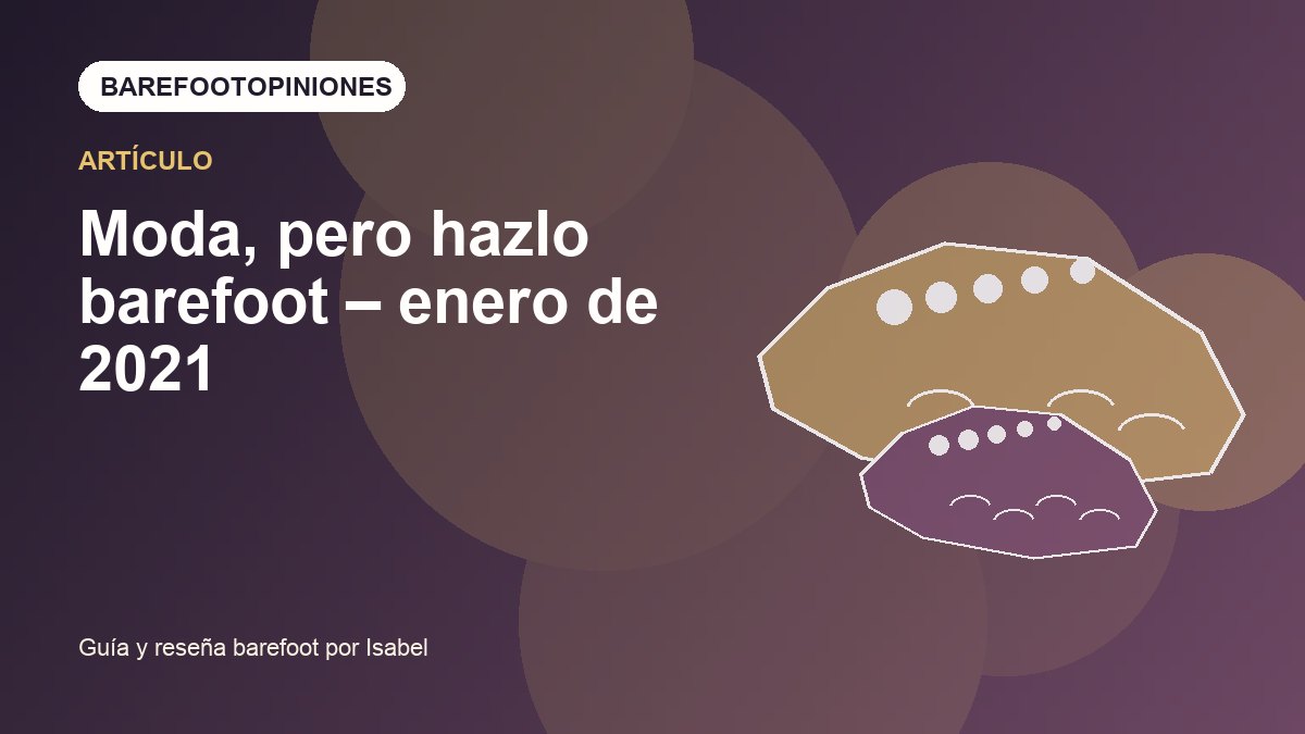 Imagen destacada de Moda, pero hazlo barefoot – enero de 2021