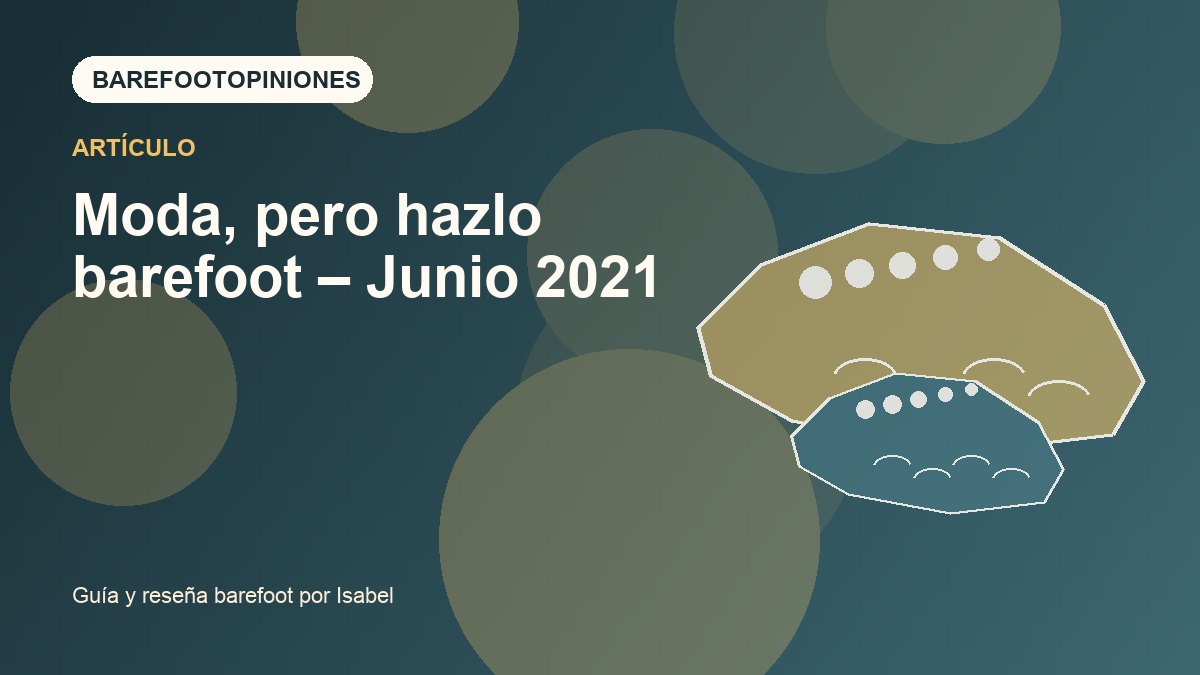 Imagen destacada de Moda, pero hazlo barefoot – Junio 2021