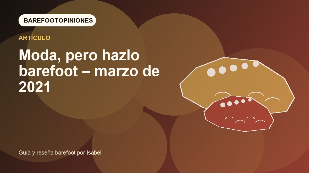 Imagen destacada de Moda, pero hazlo barefoot – marzo de 2021
