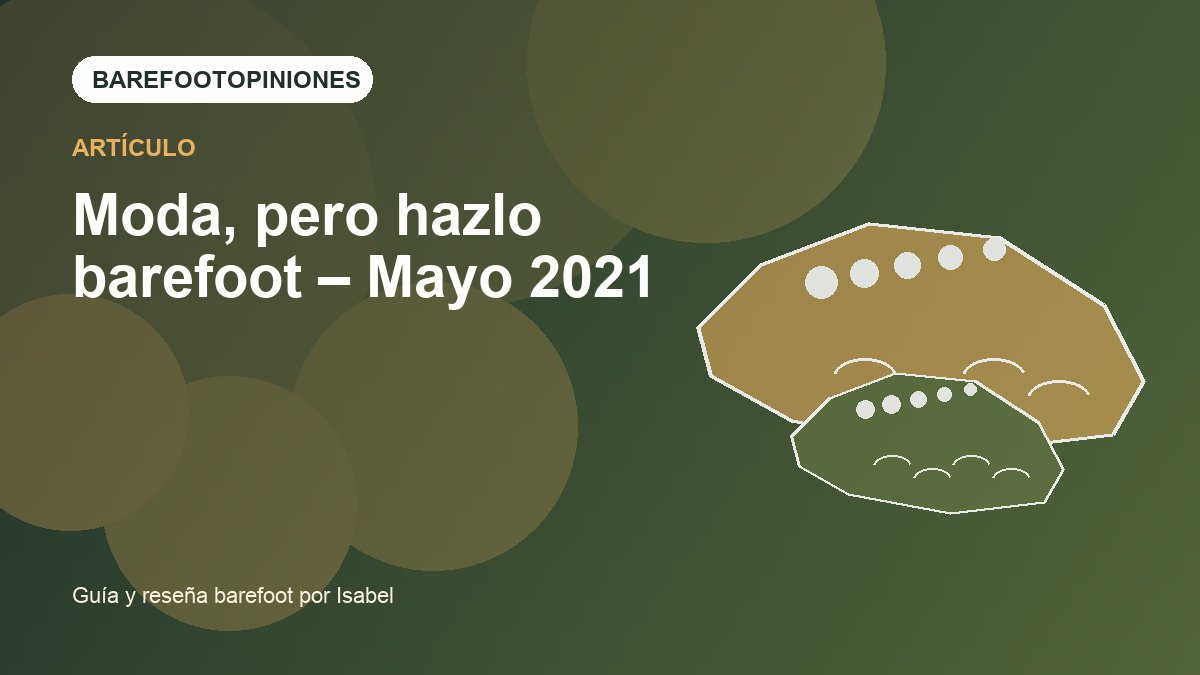 Imagen destacada de Moda, pero hazlo barefoot – Mayo 2021