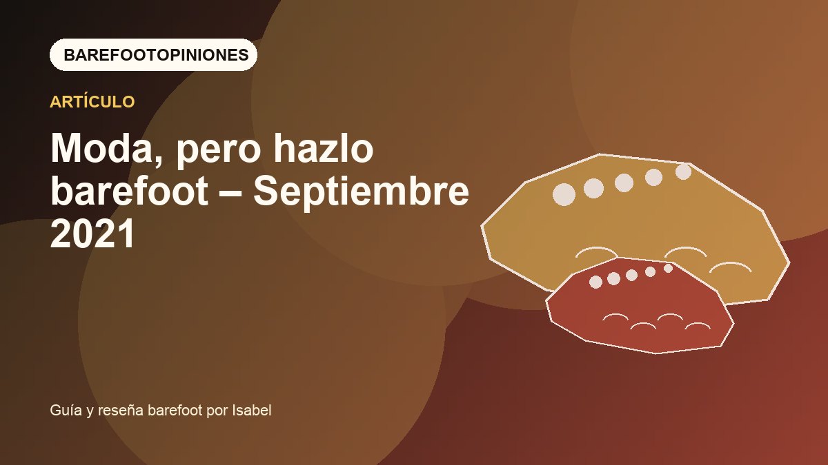 Imagen destacada de Moda, pero hazlo barefoot – Septiembre 2021