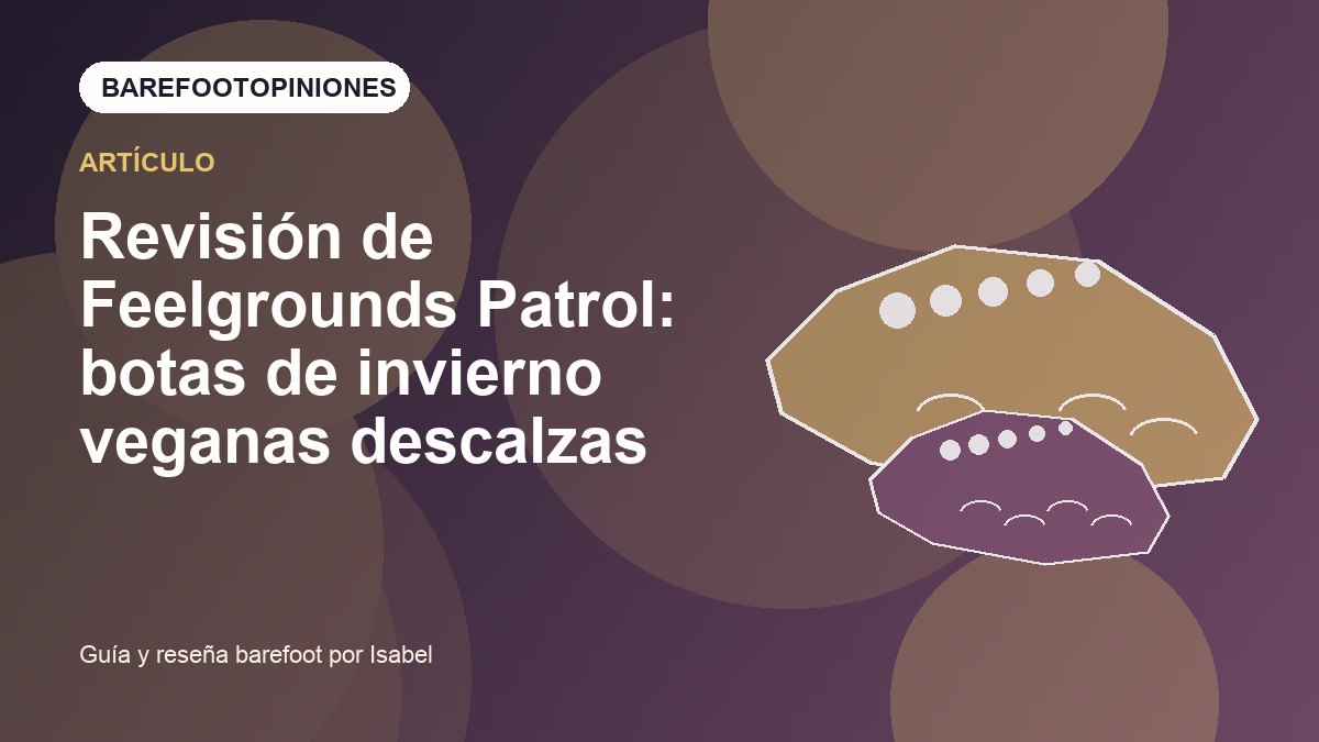 Imagen destacada de Revisión de Feelgrounds Patrol: botas de invierno veganas descalzas