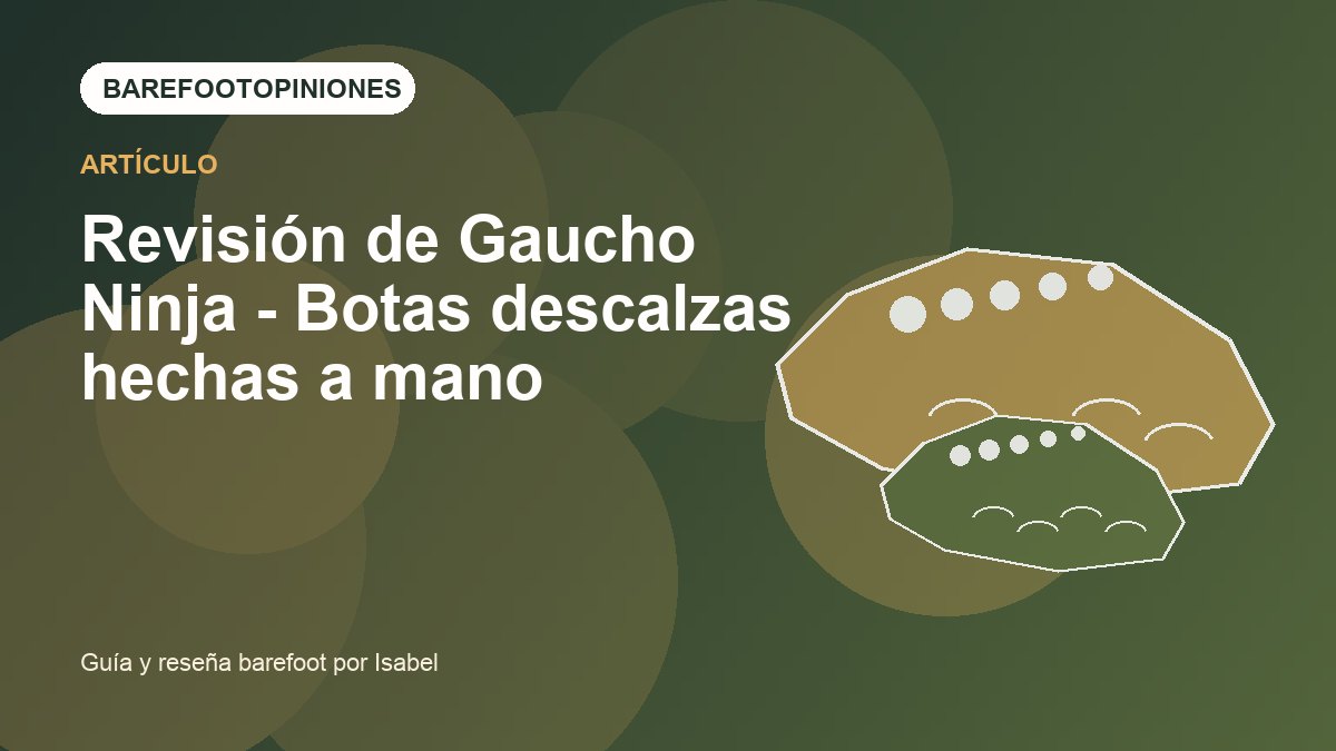 Imagen destacada de Revisión de Gaucho Ninja - Botas descalzas hechas a mano