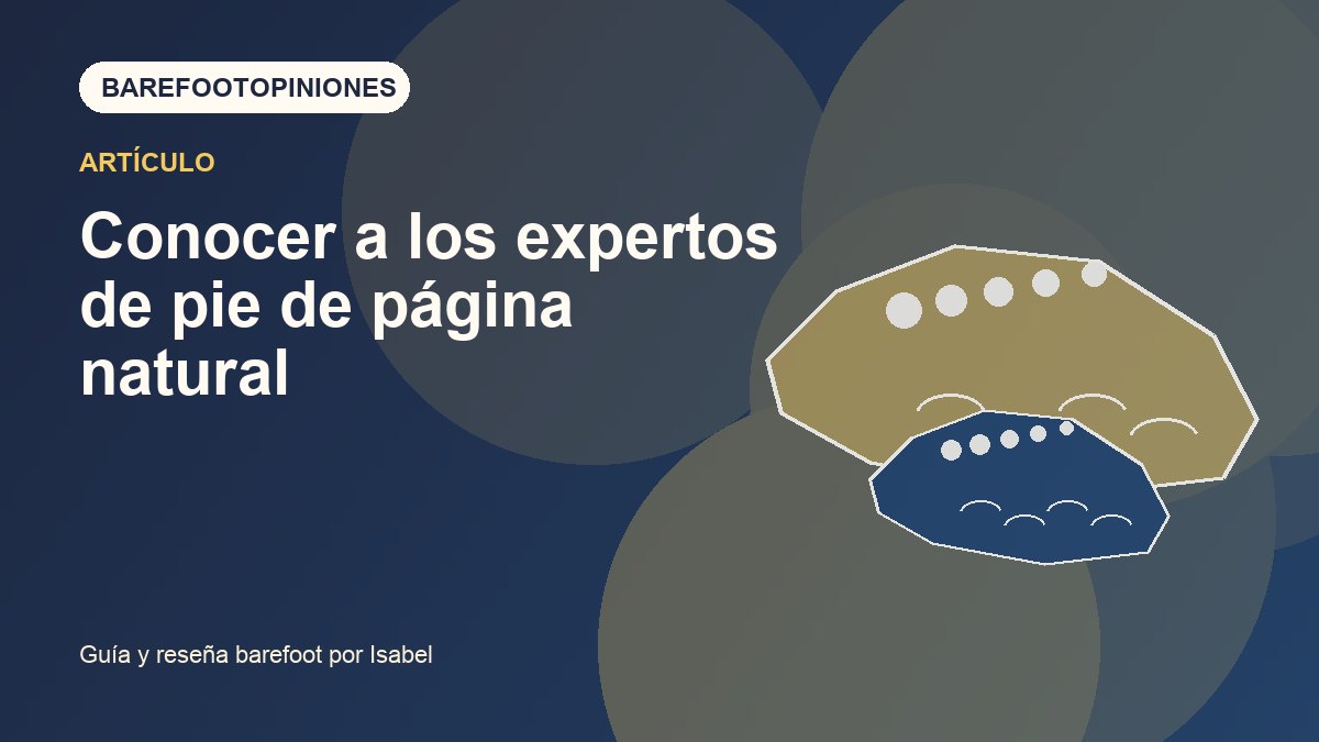 Imagen destacada de Conoce a los expertos de Natural Footgear