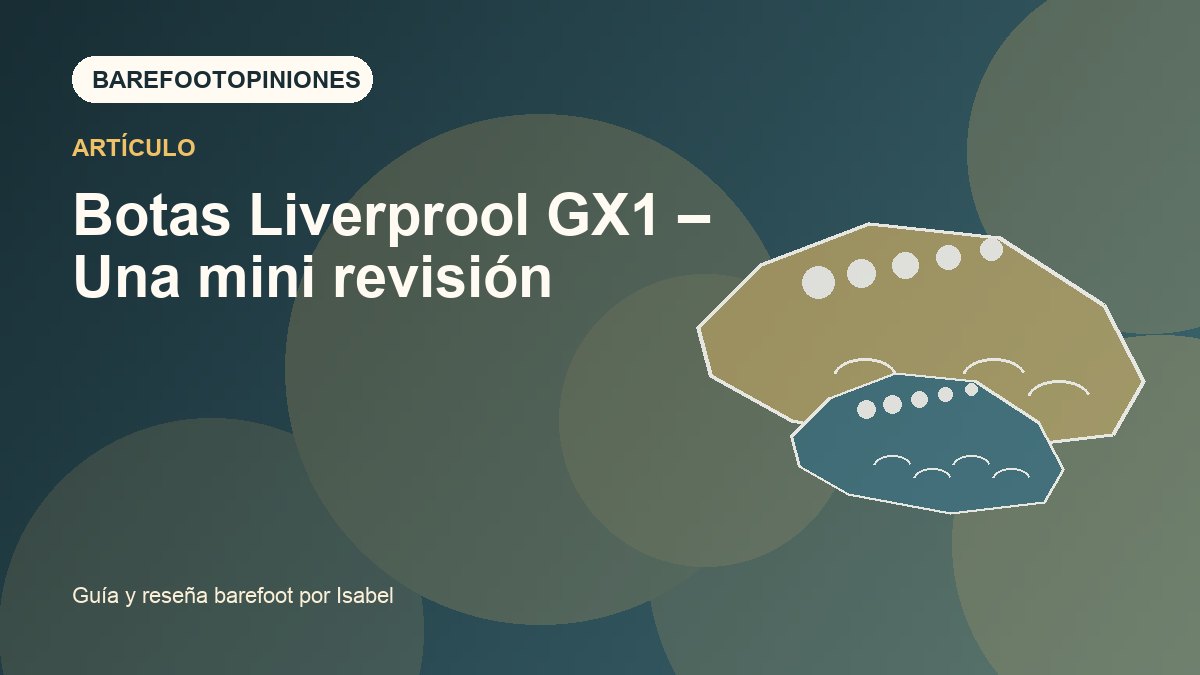 Imagen destacada de Botas Liverprool GX1 – Una mini revisión