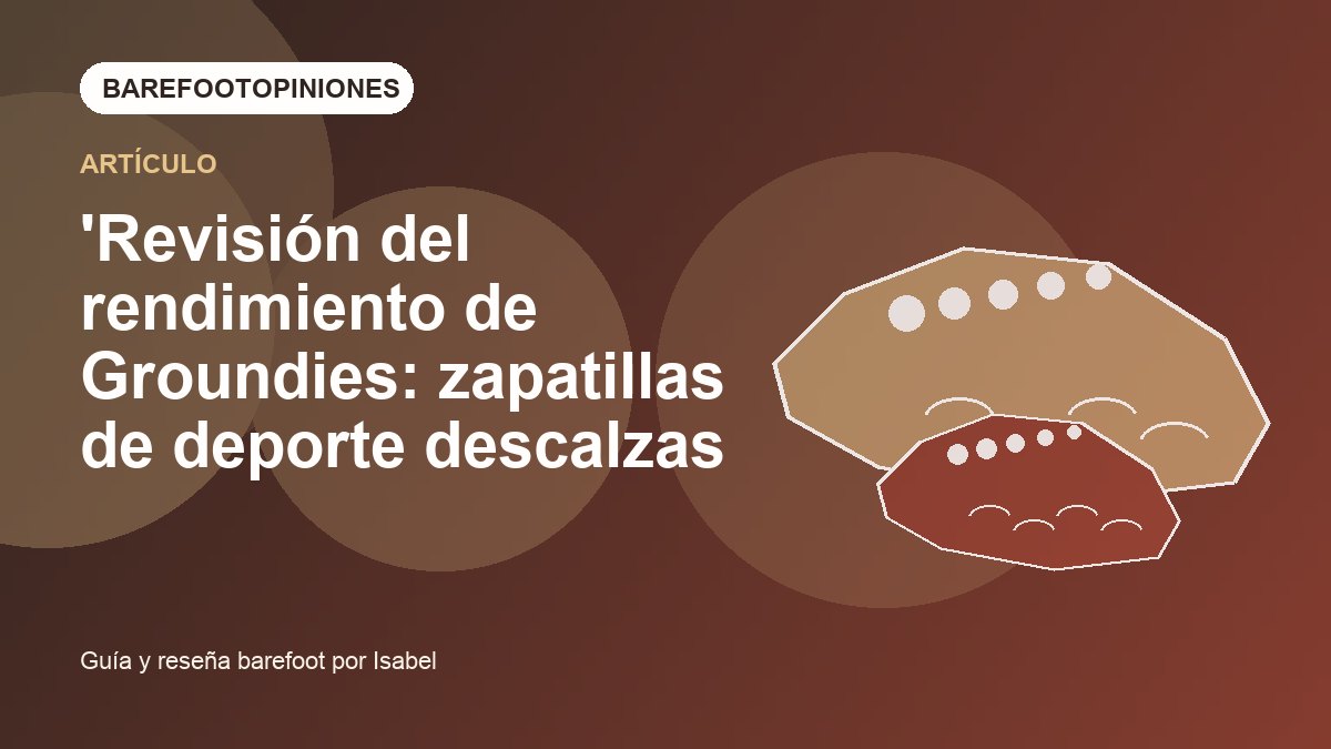 Imagen destacada de 'Revisión del rendimiento de Groundies: zapatillas de deporte descalzas con