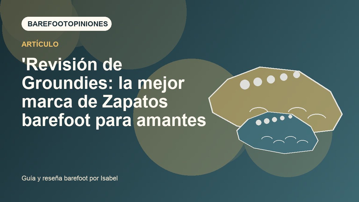 Imagen destacada de 'Revisión de Groundies: la mejor marca de Zapatos barefoot para amantes de