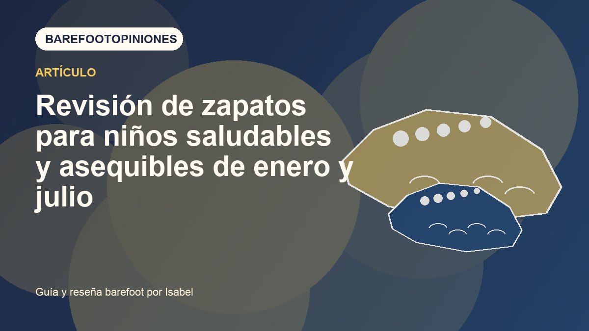 Imagen destacada de Revisión de zapatos para niños saludables y asequibles de enero y julio