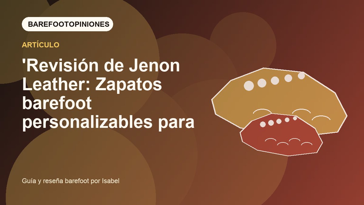 Imagen destacada de 'Revisión de Jenon Leather: Zapatos barefoot personalizables para cualquier