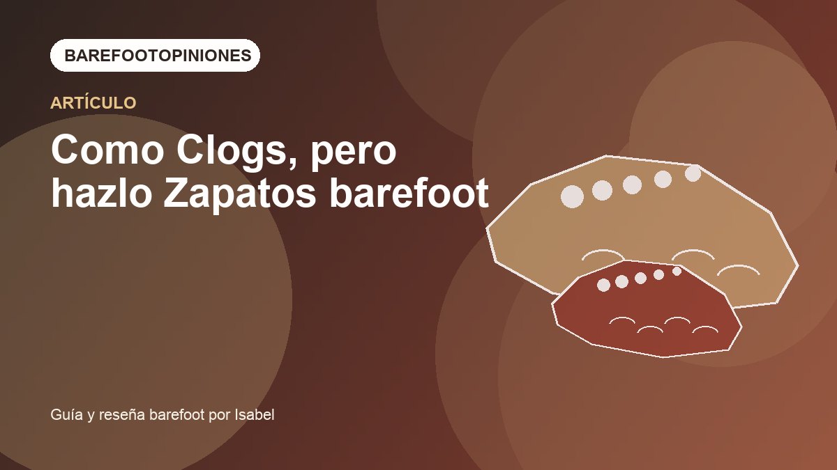 Imagen destacada de Como Clogs, pero hazlo Zapatos barefoot