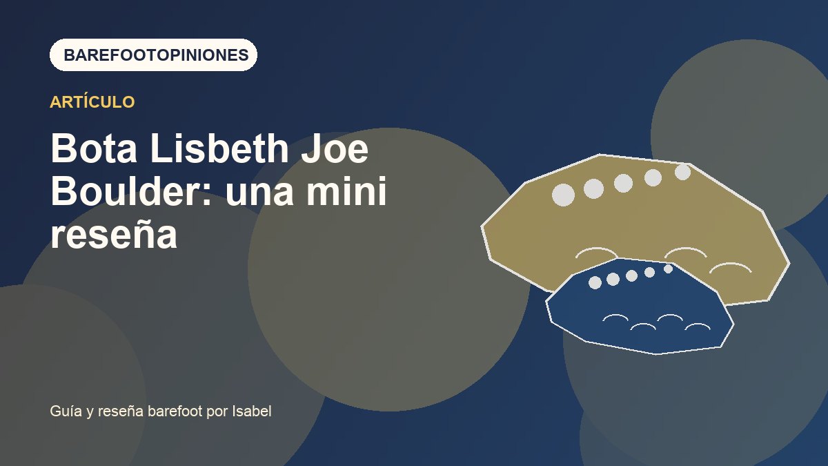 Imagen destacada de Bota Lisbeth Joe Boulder: una mini reseña