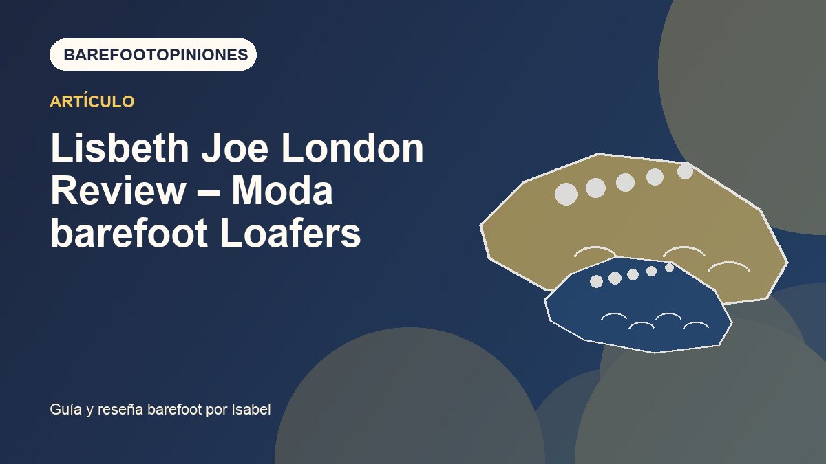 Imagen destacada de Lisbeth Joe London Review – Moda barefoot Loafers