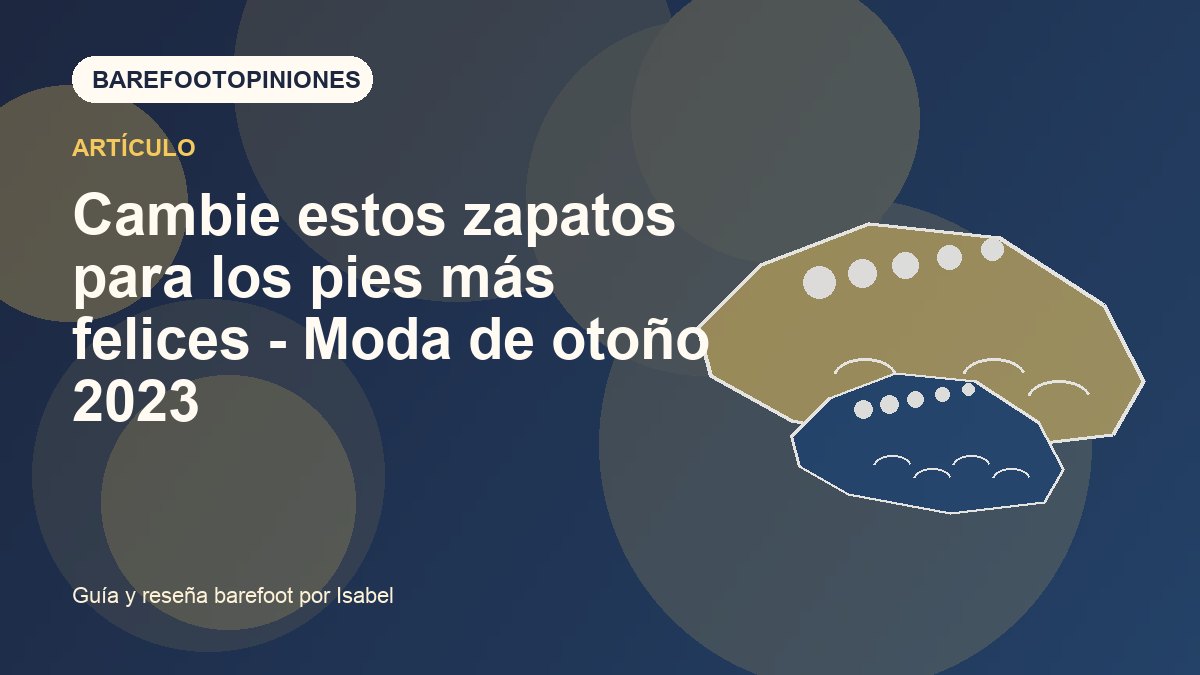 Imagen destacada de Cambie estos zapatos para los pies más felices - Moda de otoño 2023