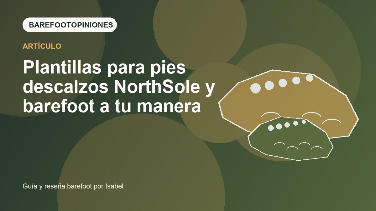 Imagen destacada de Plantillas para pies descalzos NorthSole y barefoot a tu manera