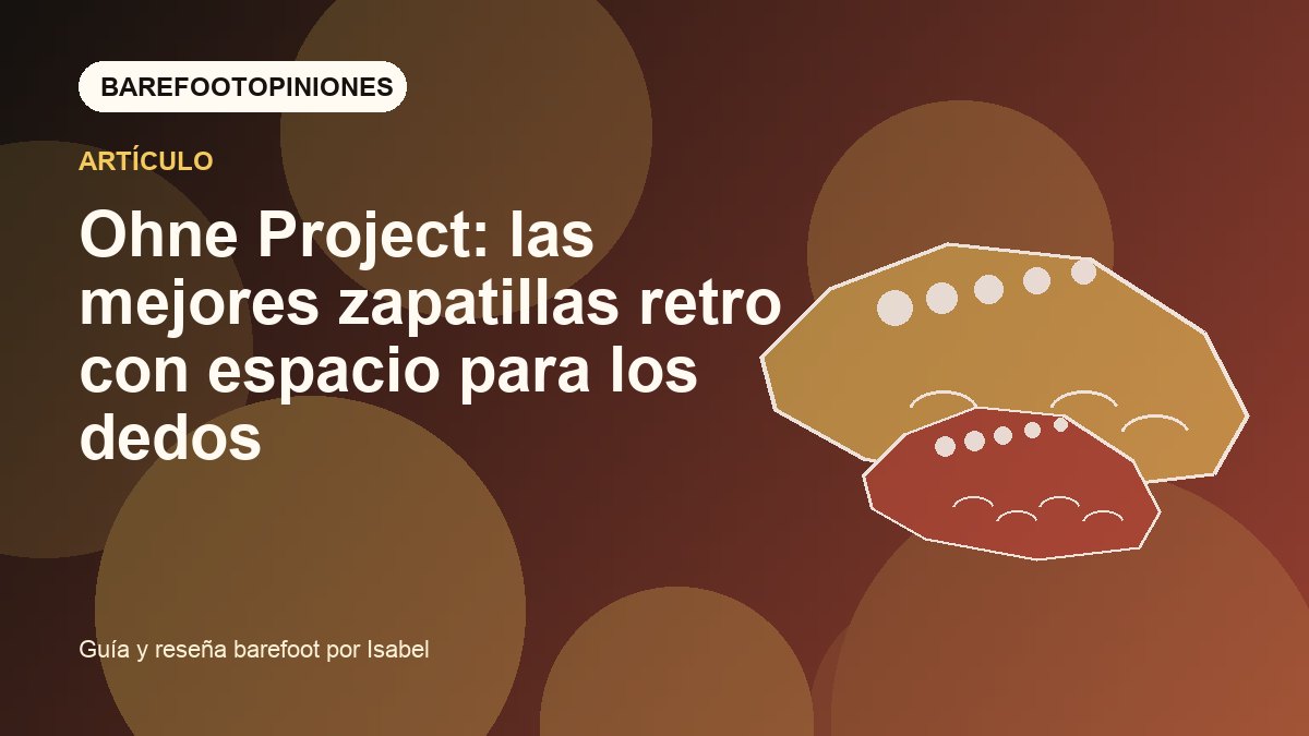 Imagen destacada de Ohne Project: las mejores zapatillas retro con espacio para los dedos