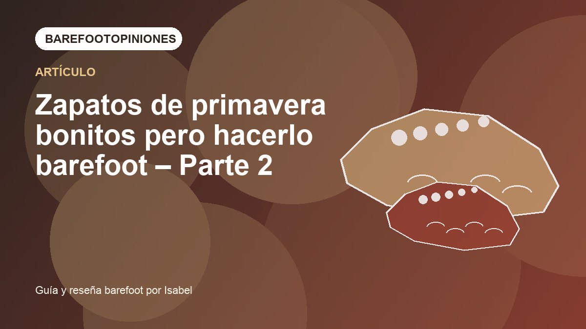 Imagen destacada de Zapatos de primavera bonitos pero hacerlo barefoot – Parte 2
