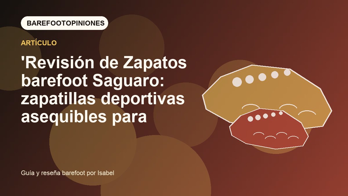 Imagen destacada de 'Revisión de Zapatos barefoot Saguaro: zapatillas deportivas asequibles para
