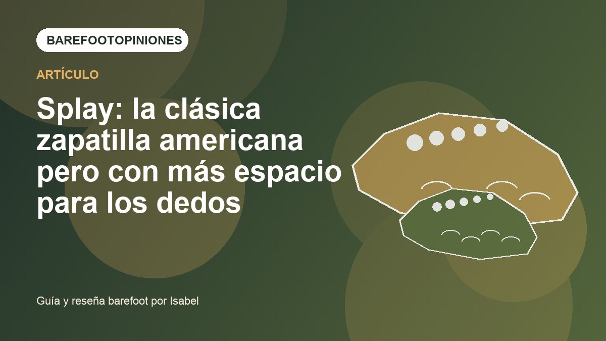 Imagen destacada de Splay: la clásica zapatilla americana pero con más espacio para los dedos